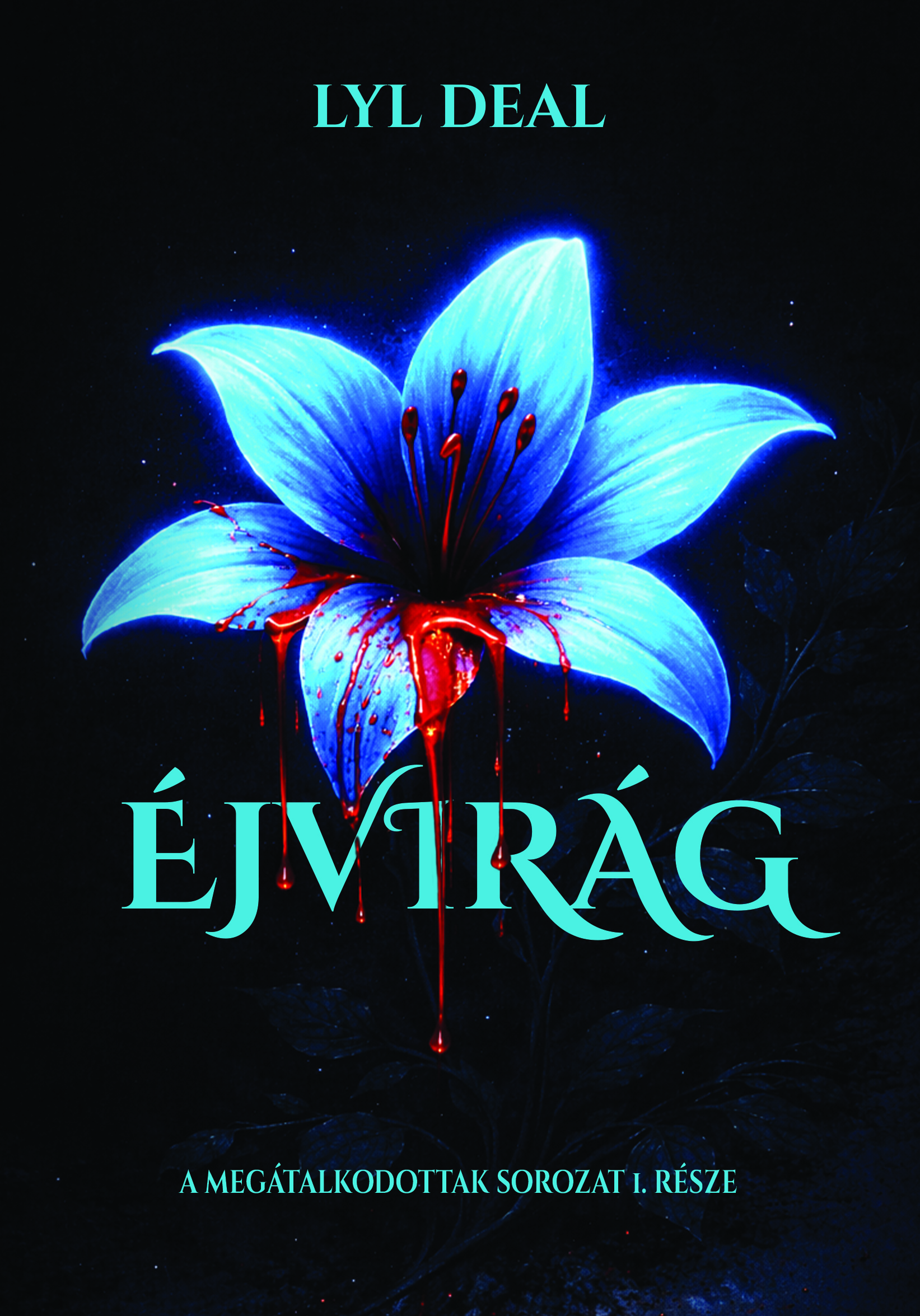 Éjvirág - A Megátalkodottak sorozat 1.része